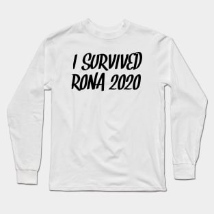 I survived RONA 2020 Long Sleeve T-Shirt